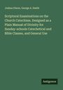 Joshua Dixon: Scriptural Examinations on the Church Catechism. Designed as a Plain Manual of Divinity for Sunday-schools Catechetical and Bible Classes, and General Use, Buch