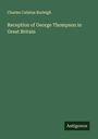 Charles Calistus Burleigh: Reception of George Thompson in Great Britain, Buch
