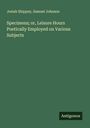 Josiah Shippey: Specimens; or, Leisure Hours Poetically Employed on Various Subjects, Buch