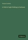 Thomas Goodwin: A Child of Light Walking in Darkness, Buch