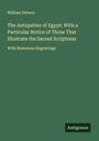 William Osburn: The Antiquities of Egypt; With a Particular Notice of Those That Illustrate the Sacred Scriptures, Buch