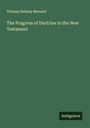 Thomas Dehany Bernard: The Progress of Doctrine in the New Testament, Buch