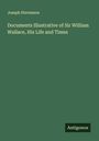 Joseph Stevenson: Documents Illustrative of Sir William Wallace, His Life and Times, Buch