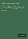 Robert Tannahill: Poems and Songs. With Memoirs of the Author, and of His Friend, Robert A. Smith, Buch