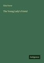 Eliza Farrar: The Young Lady's Friend, Buch