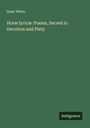 Isaac Watts: Horæ lyricæ: Poems, Sacred to Devotion and Piety, Buch