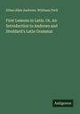 Ethan Allen Andrews: First Lessons in Latin. Or, An Introduction to Andrews and Stoddard's Latin Grammar, Buch