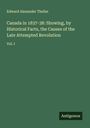 Edward Alexander Theller: Canada in 1837-38: Showing, by Historical Facts, the Causes of the Late Attempted Revolution, Buch