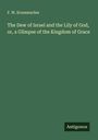 F. W. Krummacher: The Dew of Israel and the Lily of God, or, a Glimpse of the Kingdom of Grace, Buch