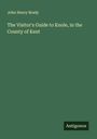 John Henry Brady: The Visitor's Guide to Knole, in the County of Kent, Buch