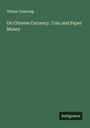 Willem Vissering: On Chinese Currency. Coin and Paper Money, Buch
