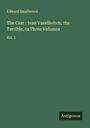 Edward Smallwood: The Czar : Ivan Vassilivitch, the Terrible, in Three Volumes, Buch