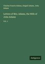 Charles Francis Adams: Letters of Mrs. Adams, the Wife of John Adams, Buch