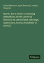 Gilbert Sherwood: How to Buy a Horse ; Containing Instructions for the Choice or Rejection of a Horse from His Shape, Appearance, Action, Soundness or Defects, Buch
