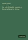 Olaudah Equiano: The Life of Olaudah Equiano; or, Gustavus Vassa, the African, Buch