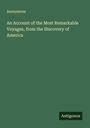 Anonymous: An Account of the Most Remarkable Voyages, from the Discovery of America, Buch