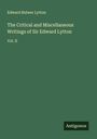 Edward Bulwer Lytton: The Critical and Miscellaneous Writings of Sir Edward Lytton, Buch