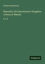 Edward Smallwood: Manuella, the Executioner's Daughter: A Story of Madrid, Buch