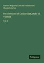 Armand Augustin Louis de Caulaincourt: Recollections of Caulincourt, Duke of Vicenza, Buch