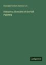 Hannah Farnham Sawyer Lee: Historical Sketches of the Old Painters, Buch