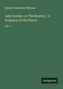 Robert Folkestone Williams: Lady Eureka : or The Mystery ; A Prophecy of the Future, Buch