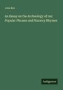 John Ker: An Essay on the Archeology of our Popular Phrases and Nursery Rhymes, Buch