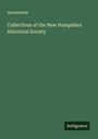 Anonymous: Collections of the New Hampshire Historical Society, Buch