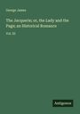 George James: The Jacquerie; or, the Lady and the Page; an Historical Romance, Buch