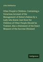 John Habberton: Other People's Children. Containing a Veracious Account of the Management of Helen's Babies by a Lady who Knew Just How the Children of Other People Should be Trained. Also a Statement of the Exact Measure of the Success Obtained, Buch