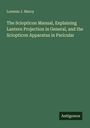 Lorenzo J. Marcy: The Sciopticon Manual, Explaining Lantern Projection in General, and the Sciopticon Apparatus in Paricular, Buch