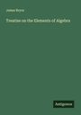 James Bryce: Treatise on the Elements of Algebra, Buch