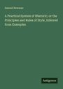 Samuel Newman: A Practical System of Rhetoric; or the Principles and Rules of Style, Inferred from Examples, Buch
