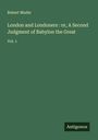 Robert Mudie: London and Londoners : or, A Second Judgment of Babylon the Great, Buch