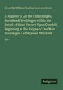 Granville William Gresham Leveson Gower: A Register of All the Christninges, Burialles & Weddinges within the Parish of Saint Peeters Upon Cornhill. Beginning at the Raigne of Our Most Soueraigne Ladie Queen Elizabeth, Buch