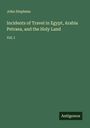 John Stephens: Incidents of Travel in Egypt, Arabia Petraea, and the Holy Land, Buch