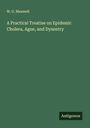W. G. Maxwell: A Practical Treatise on Epidemic Cholera, Ague, and Dysentry, Buch