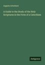 Augusta Arbuthnot: A Guide to the Study of the Holy Scriptures in the Form of a Catechism, Buch