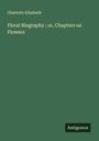 Charlotte Elizabeth: Floral Biography ; or, Chapters on Flowers, Buch