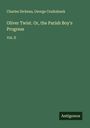 Charles Dickens: Oliver Twist. Or, the Parish Boy's Progress, Buch