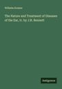 Wilhelm Kramer: The Nature and Treatment of Diseases of the Ear, tr. by J.R. Bennett, Buch