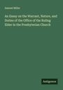 Samuel Miller: An Essay on the Warrant, Nature, and Duties of the Office of the Ruling Elder in the Presbyterian Church, Buch