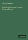 George Farrer Rodwell: South by East. Notes of Travel in Southern Europe, Buch