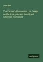 Jesse Buel: The Farmer's Companion ; or, Essays on the Principles and Practice of American Husbandry, Buch