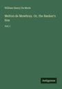 William Henry De Merle: Melton de Mowbray. Or, the Banker's Son, Buch