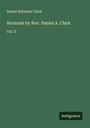 Daniel Atkinson Clark: Sermons by Rev. Daniel A. Clark, Buch