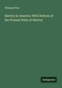 Thomas Price: Slavery in America: With Notices of the Present State of Slavery, Buch