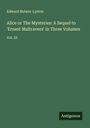 Edward Bulwer-Lytton: Alice or The Mysteries: A Sequel to 'Ernest Maltravers' in Three Volumes, Buch