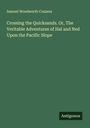 Samuel Woodworth Cozzens: Crossing the Quicksands. Or, The Veritable Adventures of Hal and Ned Upon the Pacific Slope, Buch