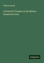 William Arnold: A Practical Treatise on the Bilious Remittent Fever, Buch