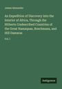 James Alexander: An Expedition of Discovery into the Interior of Africa, Through the Hitherto Undescribed Countries of the Great Namaquas, Boschmans, and Hill Damaras, Buch